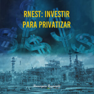 Rnest receberá aporte bilionário, mas continua no plano de desinvestimento da Petrobrás