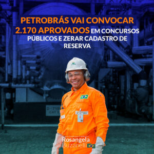 Aprovados nos processos seletivos da Petrobrás de 2021 e 2023 serão chamados para as vagas