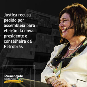 Decisão da Justiça reforça que não é necessária AGE para referendar Magda Chambriard na presidência da Petrobrás