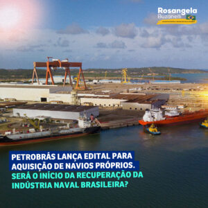 Com retomada de licitação para embarcações próprias, Petrobrás abre oportunidades de revitalização do setor naval