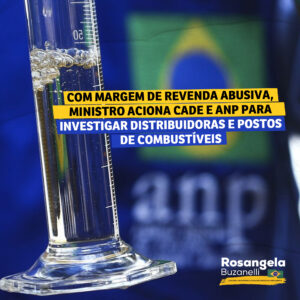 Ministro de Minas e Energia pede fiscalização da margem de revenda e distribuição de combustíveis