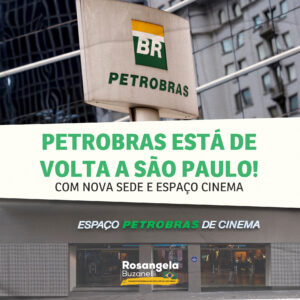 Petrobras volta a ter sede administrativa em São Paulo e firma parceria com Espaço de Cinema na Rua Augusta