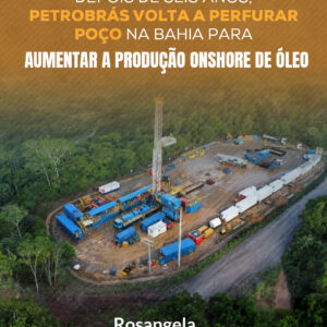 Petrobrás retoma perfurações no estado baiano, com expectativa de abrir mais de 100 poços nos próximos cinco anos